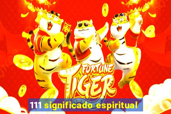 111 significado espiritual